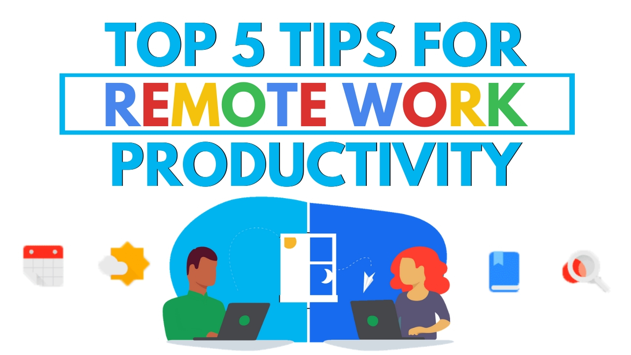 Top 5 Tips for Remote Work Productivity itGenius Google Workspace