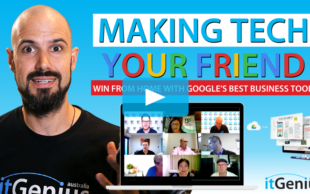 Making Tech your Friend – Win from Home with Google’s Best Business Tools