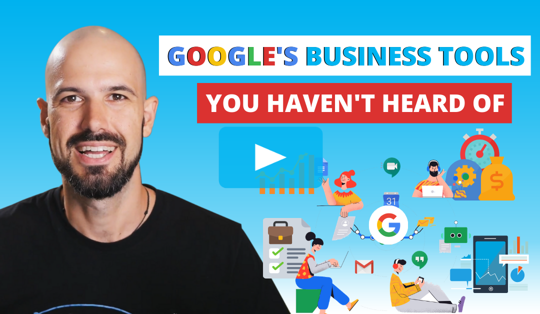 Google’s Best Business Tools You Haven’t Heard Of