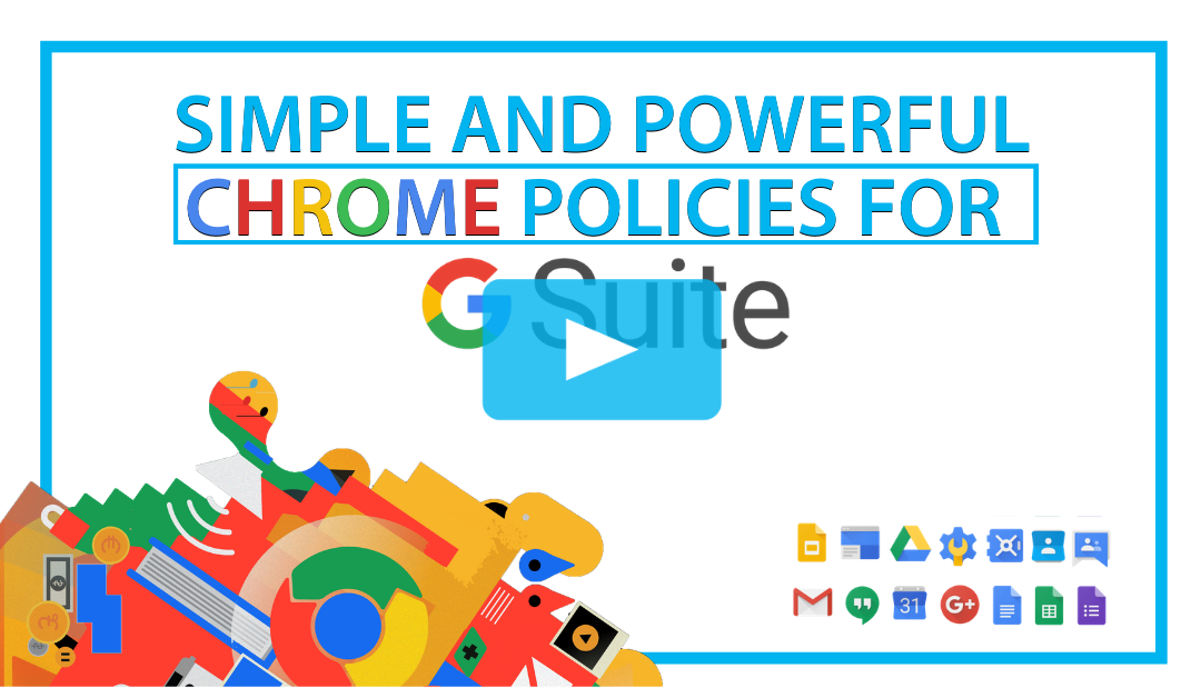 Simple and Powerful Chrome Policies for G Suite