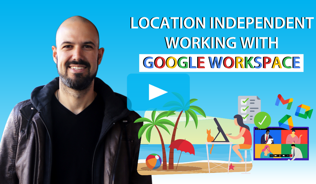 Location Independent Working with Google Workspace