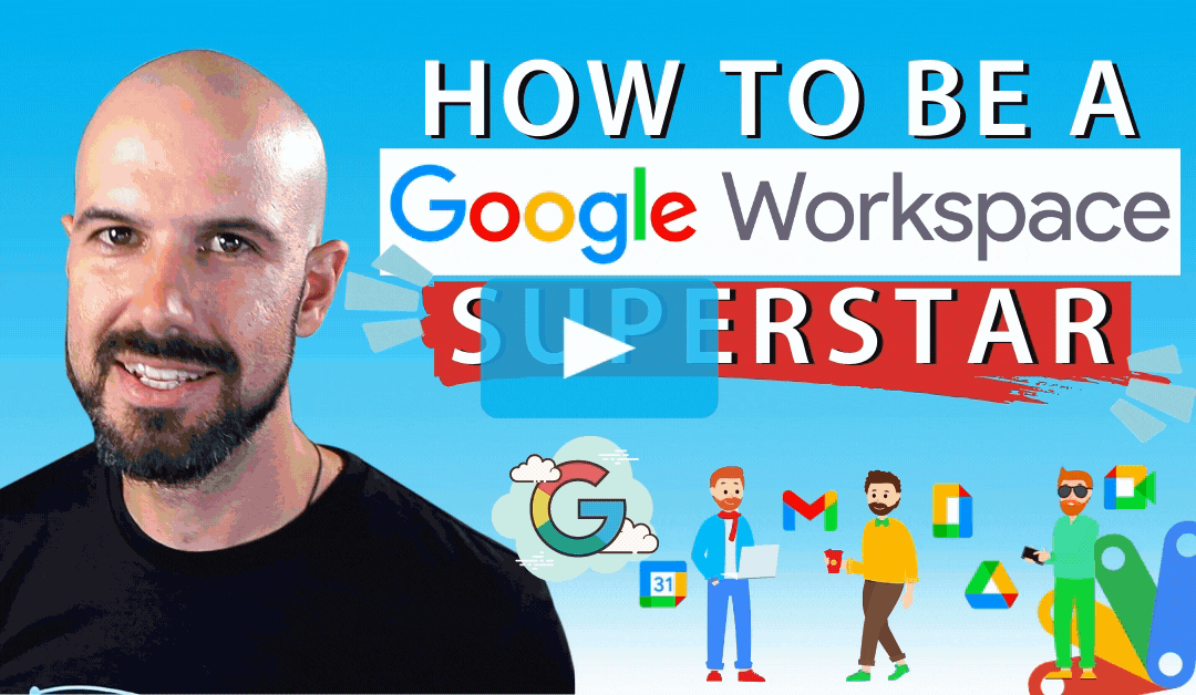 How to be a Google Workspace superstar