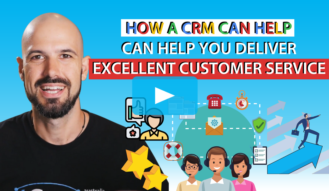 How a CRM can help you deliver excellent customer service