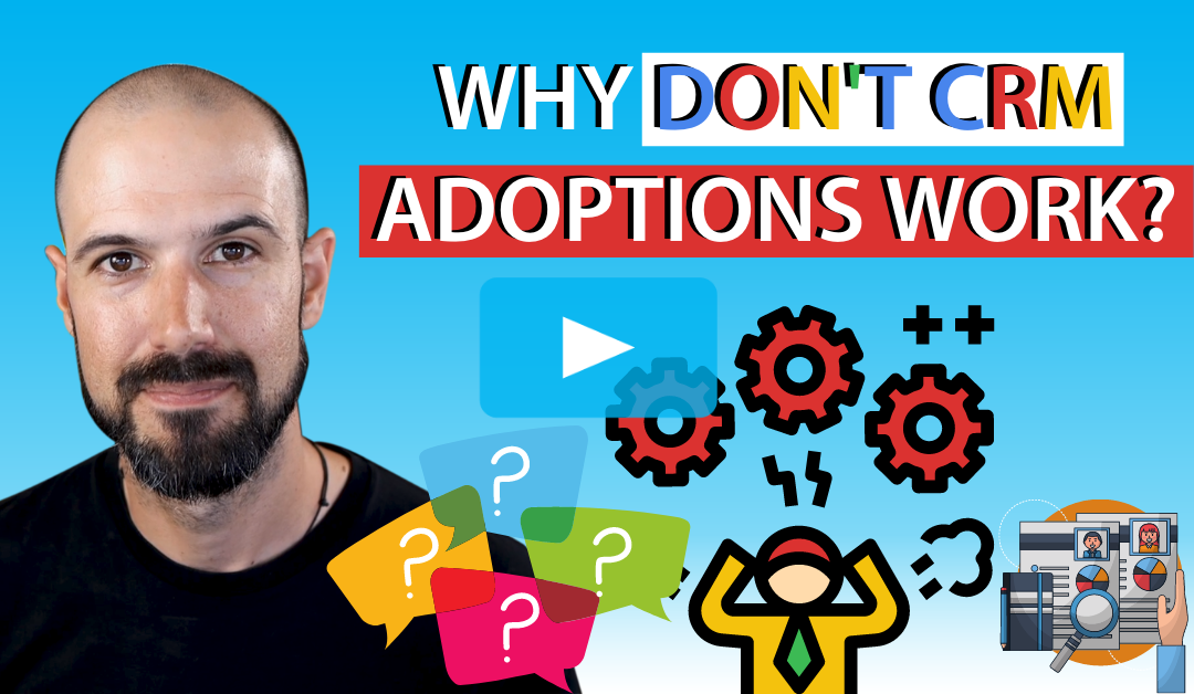 Why don’t CRM adoptions work?