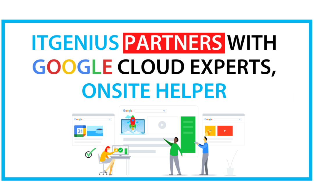 itGenius partners with Google Cloud Experts, Onsite Helper