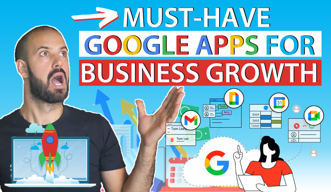 Must-have Google apps you need for business growth