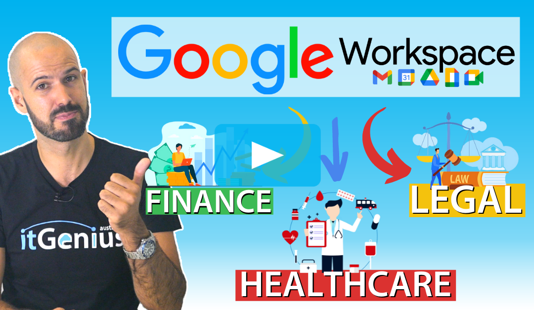Google Workspace Enterprise for Healthcare, Finance, and Legal Industries