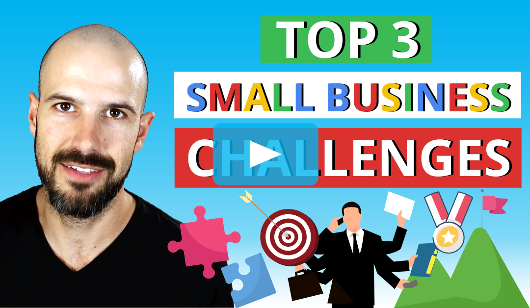 Top 3 Small Business Challenges (and how to solve them)