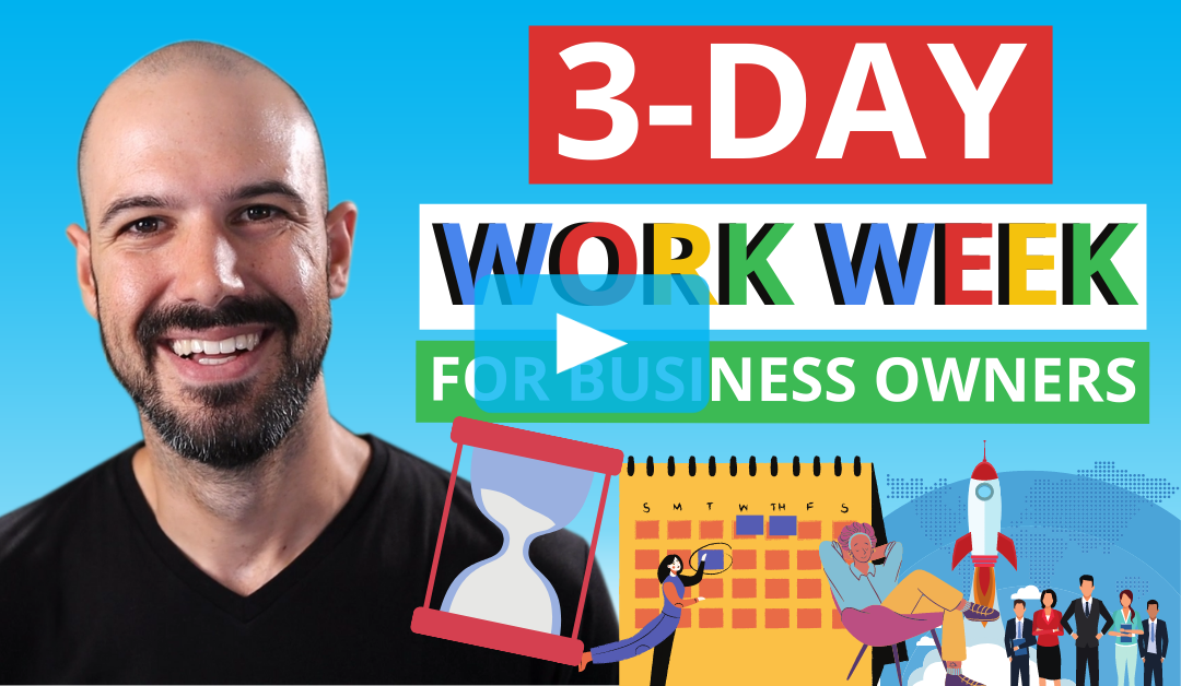 The 3-Day Work Week is the future for Savvy Business Owners