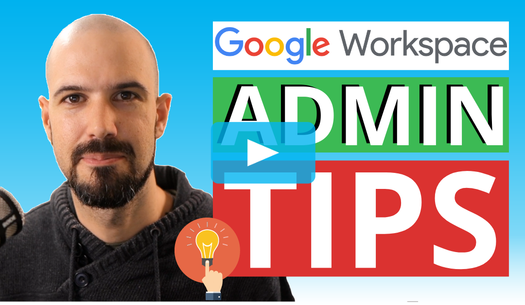 Google Workspace Admin Tips for Best Use