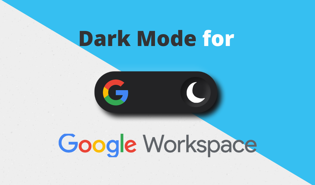 Dark Mode for Google Workspace