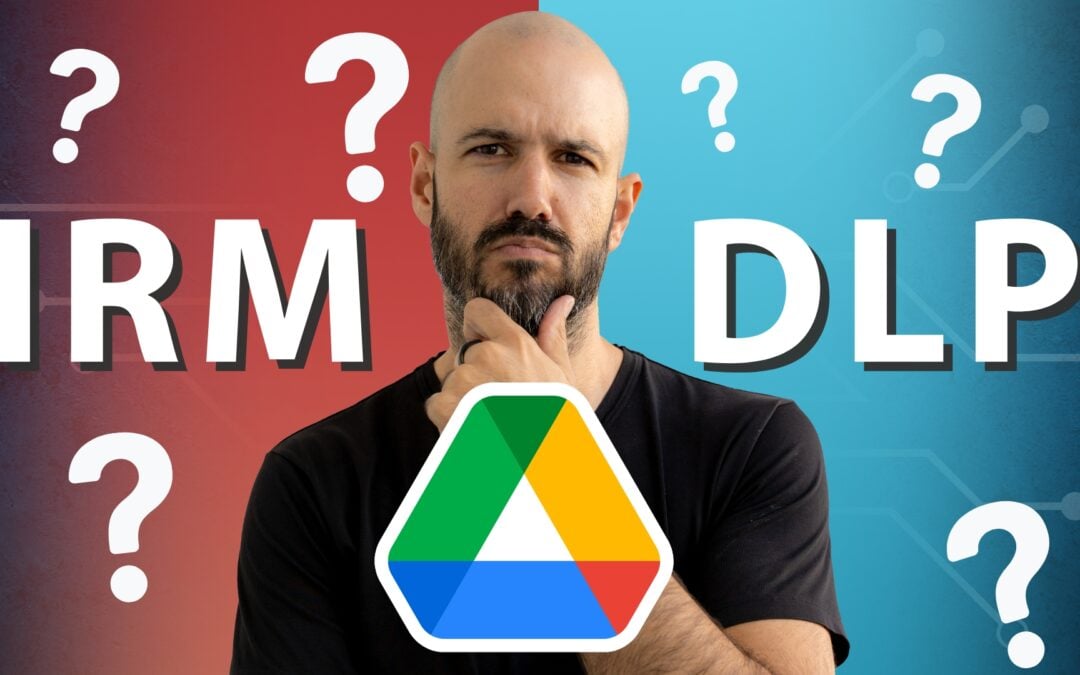 How to Enhance Google Drive Security with IRM and DLP